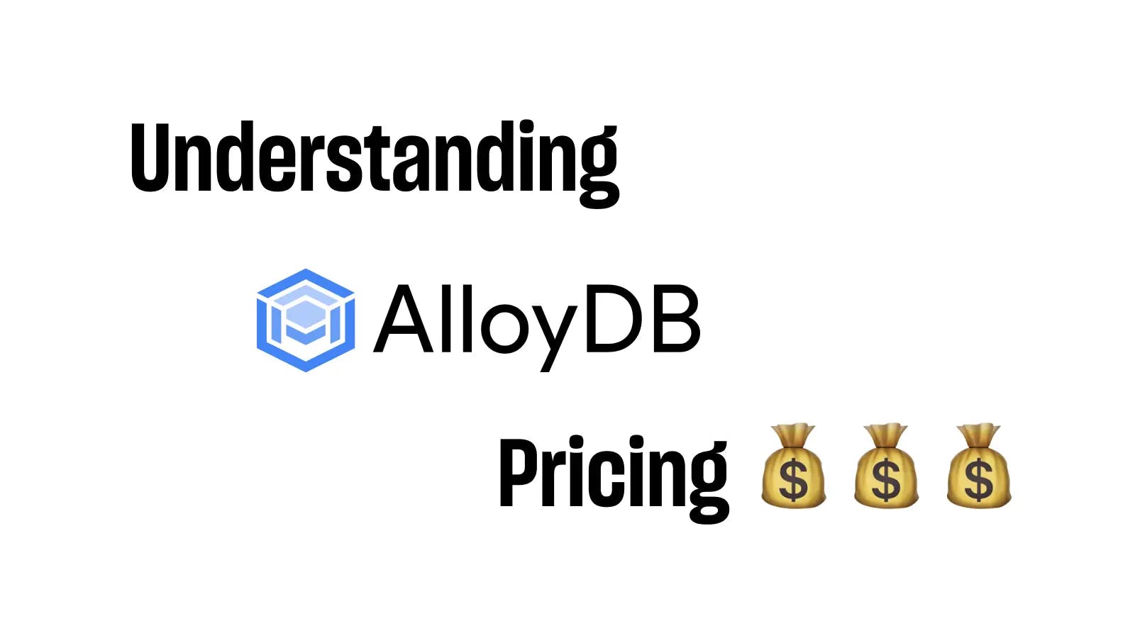 Understanding Google Cloud AlloyDB Pricing